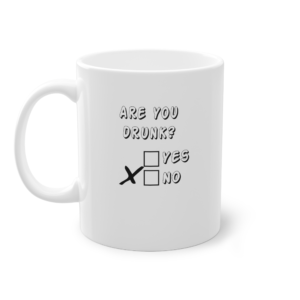 038 Are You Drunk Coffee Mug