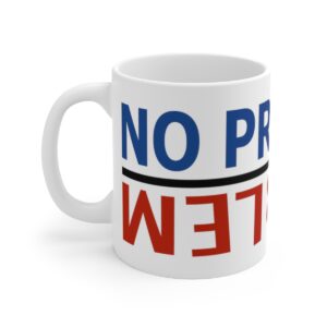 005 No Problem Coffee Mug